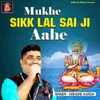 Mukhe Sikk Lal Sai Ji Aahe